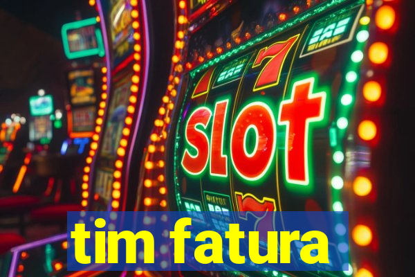 tim fatura